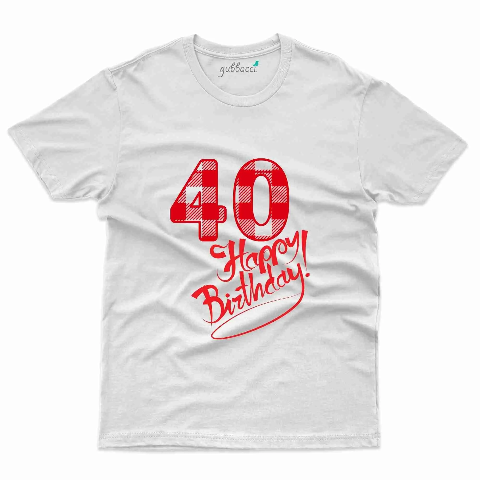 40 Happy Birthday T-Shirt - 40th Birthday Collection