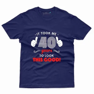 40 Years Birthday T-Shirt - 40th Birthday T-Shirt Collection