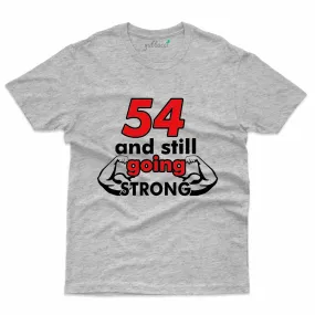 54 & Strong T-Shirt - 54th Birthday Collection