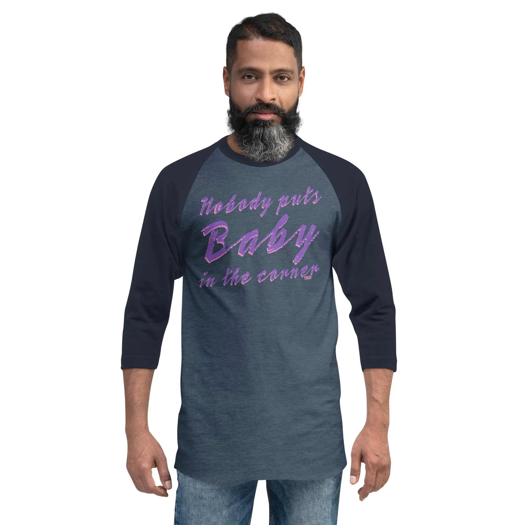 Nobody Puts Baby in the Corner 3/4 Sleeve Baseball T-Shirt