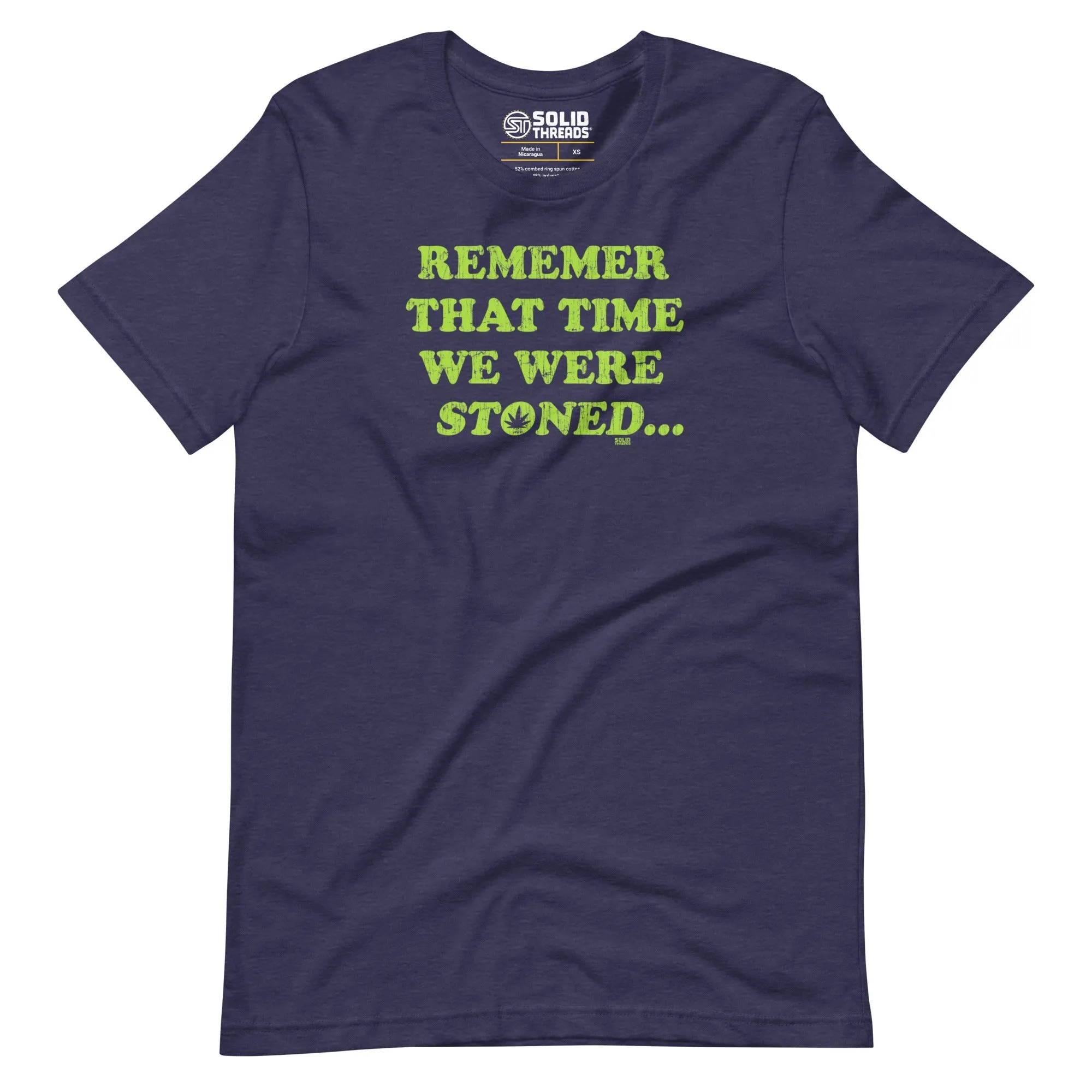 Remember That Time We Were Stoned Soft Style T-Shirt